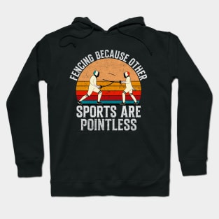 Fencing Because Other Sports Are Pointless - Retro Vintage Fencing Gift Hoodie